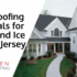 Best Roofing Materials for Snow and Ice in New Jersey